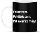 printfashion Felkeltem. Felöltöztem. Mit akarsz még? - Bögre - Fekete (16632201)