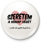 printfashion Szeretem a hónap végét - Kitűző, hűtőmágnes - Fehér (12565738)