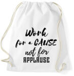 printfashion Work for a cause, not for applause - Sportzsák, Tornazsák - Fehér (2471750)