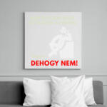 printfashion NEM ÉLVEZEM HOGY ÉN VAGYOK A FŐNŐK - Vászonkép - Fehér (6627000)