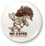 printfashion Nincs kávé, nincs munka - Kitűző, hűtőmágnes - Fehér (3073814)