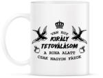 printfashion Van egy király tetoválásom - Bögre - Fehér (12604718)
