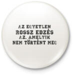 printfashion NINCS ROSSZ EDZÉS - Kitűző, hűtőmágnes - Fehér (4606019)
