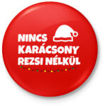 printfashion NINCS KARÁCSONY REZSI NÉLKÜL - Kitűző, hűtőmágnes - Piros (11417428)