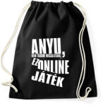 printfashion Anyu, nem tudom megállítani, ez online játék - Sportzsák, Tornazsák - Fekete (5787589)