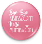 printfashion Bye-bye kisasszony, helló menyasszony - lánybúcsús ajándék a menyasszonynak - Kitűző, hűtőmágnes - Rózsaszín (12040365)