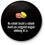 printfashion ha leszólnak a súlyod miatt - Kitűző, hűtőmágnes - Fekete (3097472)