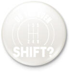 printfashion Do you even shift? - Kitűző, hűtőmágnes - Fehér (8465677)