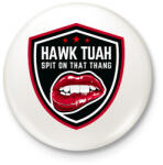 printfashion Hawk Tuah… Spit On That Thang - Kitűző, hűtőmágnes - Fehér (16231343)