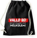 printfashion Valld be! Az élet unalmas lenne nélkülem - vicces feliratos póló - Sportzsák, Tornazsák - Fekete (12014917)