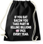printfashion If you eat bacon. . . - vegán aktivista grafika #7 - Sportzsák, Tornazsák - Fekete (3909299)
