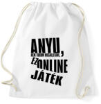 printfashion Anyu, nem tudom megállítani, ez online játék - Sportzsák, Tornazsák - Fehér (5787856)