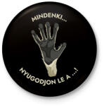printfashion Mindenki nyugodjon le a . . . - Vicces feliratos minta - Kitűző, hűtőmágnes - Fekete (12023350)