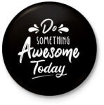 printfashion Awesome today - Kitűző, hűtőmágnes - Fekete (3103428)