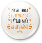 printfashion Cuki vagyok - Apuka - Kitűző, hűtőmágnes - Fehér (7273684)