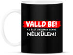 printfashion Valld be! Az élet unalmas lenne nélkülem - vicces feliratos póló - Bögre - Fekete (12015646)