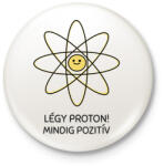 printfashion Mindig pozitív - Kitűző, hűtőmágnes - Fehér (10892021)