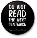 printfashion Do not read the next sentence - fehér - Kitűző, hűtőmágnes - Fekete (7010381)