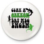 printfashion Csak a gekkóm - Kitűző, hűtőmágnes - Fehér (10784044)