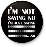 printfashion I'm not saying no - Kitűző, hűtőmágnes - Fekete (7029108)