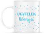 printfashion Ügyfelek könnyei - Bögre - Bögre - Fehér (7020673)