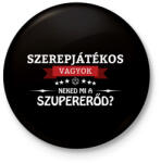 printfashion Szerepjátékos vagyok, neked mi a szupererőd? - Kitűző, hűtőmágnes - Fekete (3103194)