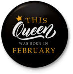 printfashion THIS QUEEN WAS BORN IN FEBRUARY - Kitűző, hűtőmágnes - Fekete (5493298)