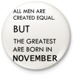printfashion Minden ember egyenlő, de a legjobbak akik novemberben születtek - Kitűző, hűtőmágnes - Fehér (3079676)