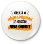 printfashion Örülj a névnapodnak - Kitűző, hűtőmágnes - Fehér (15724067)