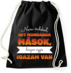 printfashion Igazam van - Sportzsák, Tornazsák - Fekete (7523246)