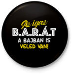 printfashion Az igaz barát a bajban is veled van - Kitűző, hűtőmágnes - Fekete (7574656)