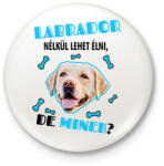 printfashion Labrador nélkül lehet élni, de minek? - Kitűző, hűtőmágnes - Fehér (6928988)