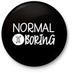 printfashion normal is borring - Kitűző, hűtőmágnes - Fekete (3100979)