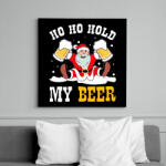 printfashion Ho Ho Hold my Beer - Vászonkép - Fekete (6650879)