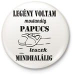 printfashion Legény voltam mostanáig, papucs leszek mindhalálig - Kitűző, hűtőmágnes - Fehér (16249756)