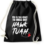 printfashion Life is too short to miss Hawk Tuah… - Sportzsák, Tornazsák - Fekete (16229104)