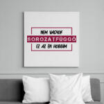 printfashion Nem vagyok sorozatfüggő - Vászonkép - Fehér (7486133)