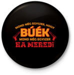 printfashion Mond még egyszer, hogy BÚÉK - Kitűző, hűtőmágnes - Fekete (10278606)