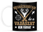 printfashion Megházasodtam de a vadászat nem várhat - Bögre - Fekete (16492098)