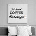 printfashion Coffee Never Leave You! - Vászonkép - Fehér (6636213)