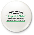 printfashion Comic Sans - Kitűző, hűtőmágnes - Fehér (12692562)