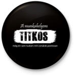 printfashion A munkahelyem titkos, még én sem tudom mit csinálok pontosan - Kitűző, hűtőmágnes - Fekete (16542245)