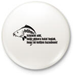 printfashion Akkora halat fogjak ne kelljen hazudnom - Kitűző, hűtőmágnes - Fehér (14595165)