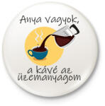 printfashion Anya vagyok, a kávé az üzemanyagom - Kitűző, hűtőmágnes - Fehér (14172943)