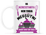 printfashion Ha Keresztanya nem tudja megsütni, akkor senki sem tudja. - Bögre - Fehér (16403516)