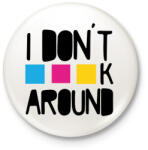 printfashion I don't CMYK around - Kitűző, hűtőmágnes - Fehér (7255221)