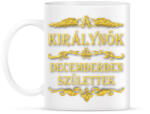 printfashion A királynők decemberben születtek - Bögre - Fehér (1927455)