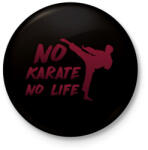 printfashion No karate no life - Kitűző, hűtőmágnes - Fekete (7570138)