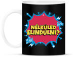 printfashion NÉLKÜLED ELINDULNI - Bögre - Fekete (10913611)