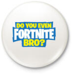 printfashion Do you even fortnite bro? - Kitűző, hűtőmágnes - Fehér (3077569)
